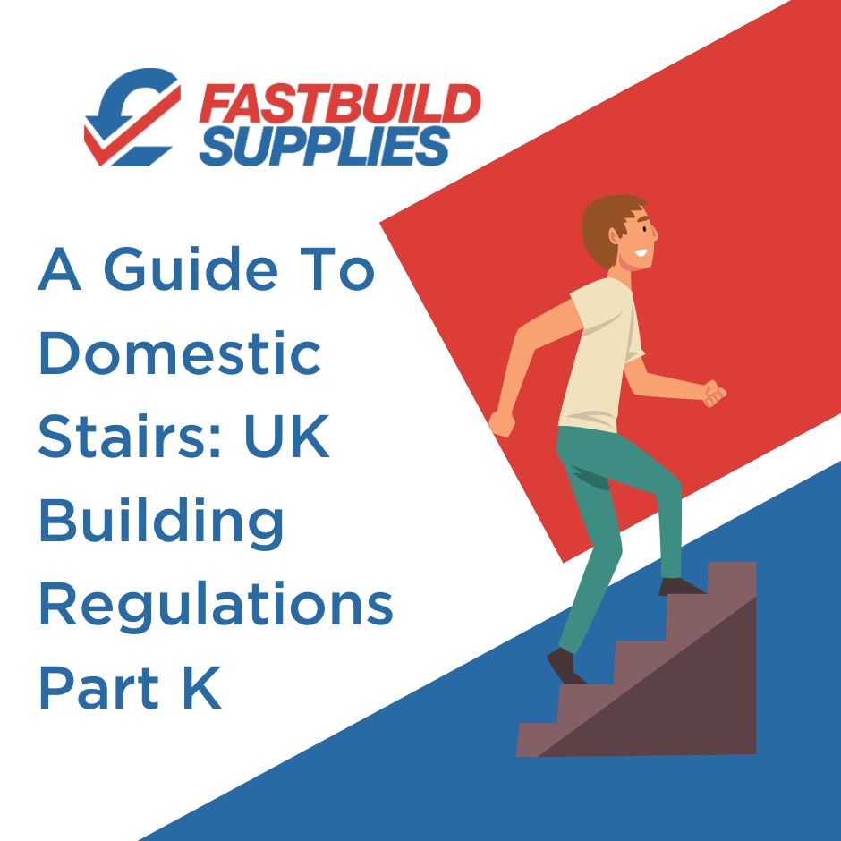 A Guide To Domestic Stairs Uk Building Regulations Part K Knowledge Hub Fast Build